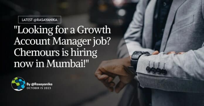 "Looking for a Growth Account Manager job? Chemours is hiring now in Mumbai!"