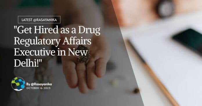 "Get Hired as a Drug Regulatory Affairs Executive in New Delhi!"