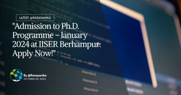 Admission PhD Programme Jan-2024 at IISER Berhampur
