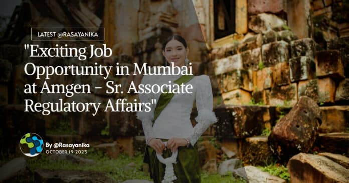 "Exciting Job Opportunity in Mumbai at Amgen - Sr. Associate Regulatory Affairs"
