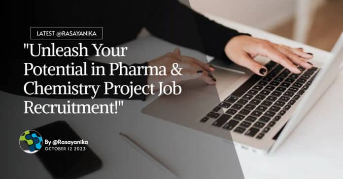 "Unleash Your Potential in Pharma & Chemistry Project Job Recruitment!"