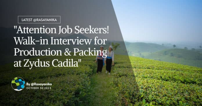 "Attention Job Seekers! Walk-in Interview for Production & Packing at Zydus Cadila"