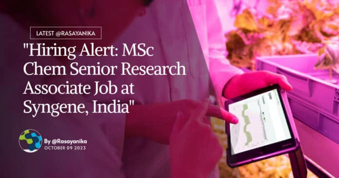 "Hiring Alert: MSc Chem Senior Research Associate Job at Syngene, India"