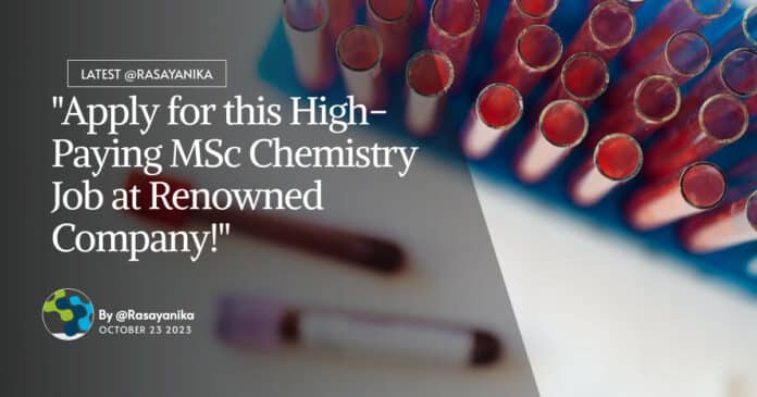 "Apply for this High-Paying MSc Chemistry Job at Renowned Company!"