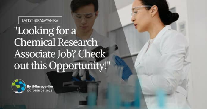 "Looking for a Chemical Research Associate Job? Check out this Opportunity!"