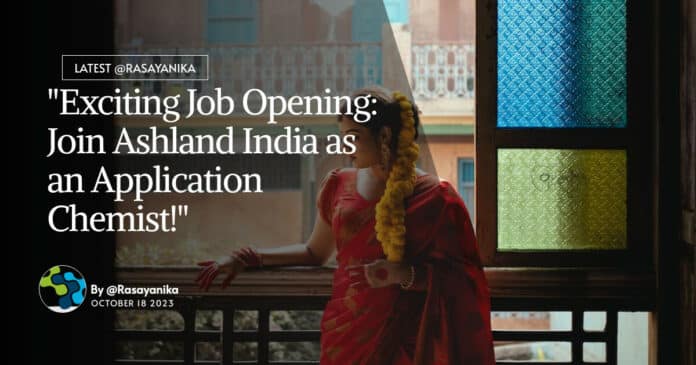 "Exciting Job Opening: Join Ashland India as an Application Chemist!"