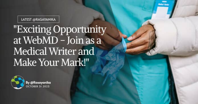 "Exciting Opportunity at WebMD - Join as a Medical Writer and Make Your Mark!"