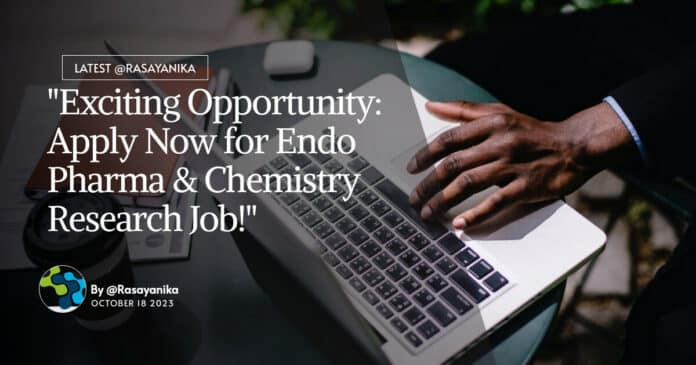 "Exciting Opportunity: Apply Now for Endo Pharma & Chemistry Research Job!"