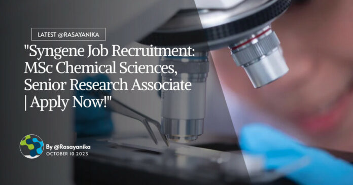 "Syngene Job Recruitment: MSc Chemical Sciences, Senior Research Associate | Apply Now!"