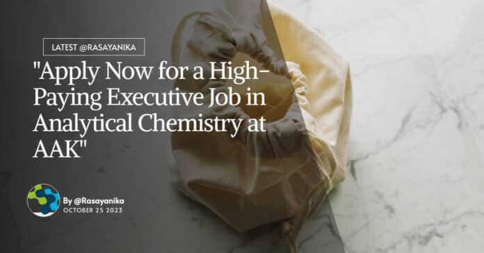 "Apply Now for a High-Paying Executive Job in Analytical Chemistry at AAK"