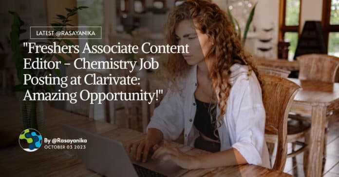 Freshers Associate Editor Job - Chemistry at Clarivate