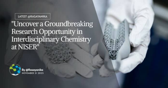 "Uncover a Groundbreaking Research Opportunity in Interdisciplinary Chemistry at NISER"