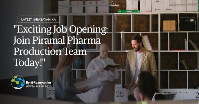 "Exciting Job Opening: Join Piramal Pharma Production Team Today!"