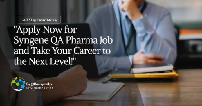 "Apply Now for Syngene QA Pharma Job and Take Your Career to the Next Level!"