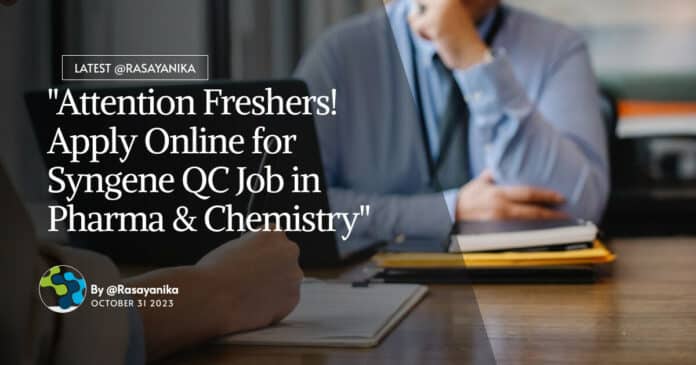 "Attention Freshers! Apply Online for Syngene QC Job in Pharma & Chemistry"