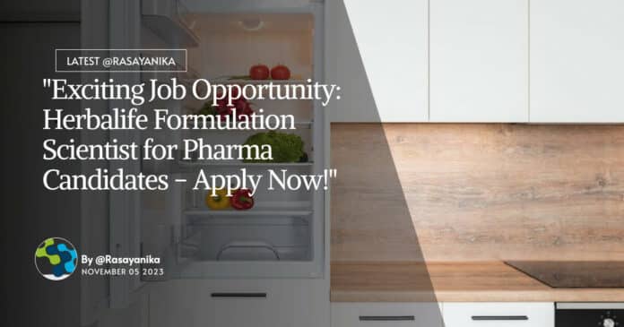 "Exciting Job Opportunity: Herbalife Formulation Scientist for Pharma Candidates - Apply Now!"