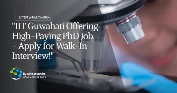 IIT Guwahati PhD Job With Rs. 64,900 pm Pay - Attend Walk-In
