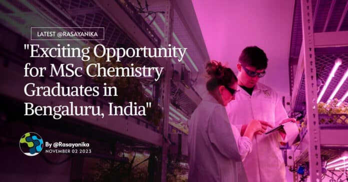 "Exciting Opportunity for MSc Chemistry Graduates in Bengaluru, India"