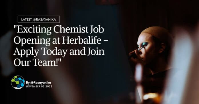Herbalife Chemist Job Opening - Apply Online Now!