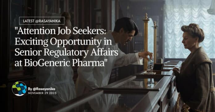 "Attention Job Seekers: Exciting Opportunity in Senior Regulatory Affairs at BioGeneric Pharma"