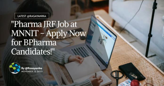Pharma JRF Job MNNIT - BPharma Candidates Apply
