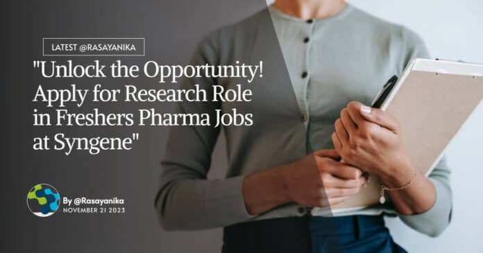 "Unlock the Opportunity! Apply for Research Role in Freshers Pharma Jobs at Syngene"