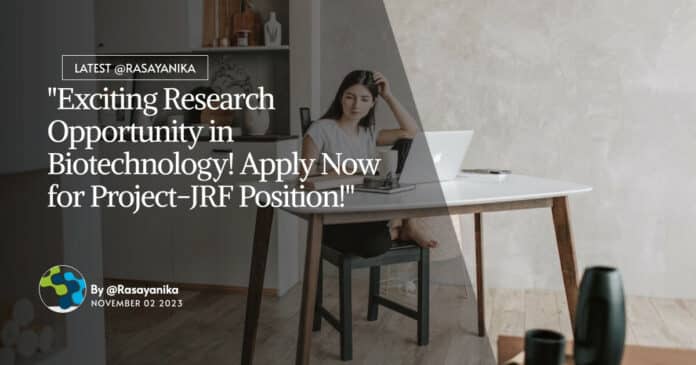 "Exciting Research Opportunity in Biotechnology! Apply Now for Project-JRF Position!"
