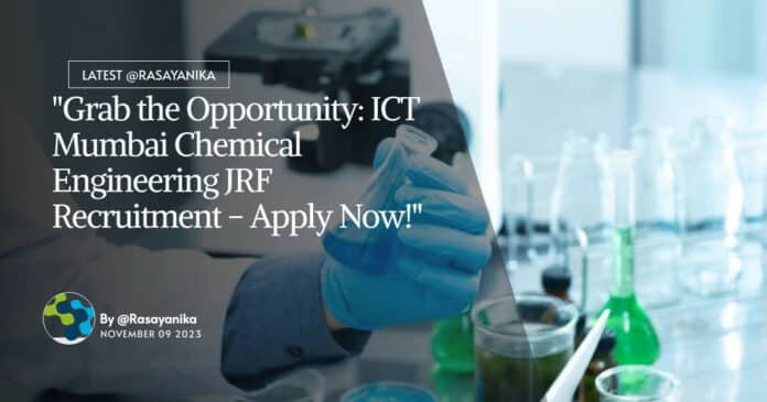 "Grab the Opportunity: ICT Mumbai Chemical Engineering JRF Recruitment - Apply Now!"