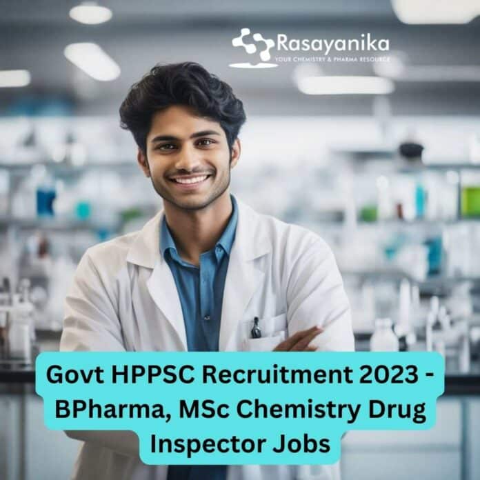 Govt HPPSC Recruitment 2023 - BPharma, MSc Chemistry Drug Inspector Jobs