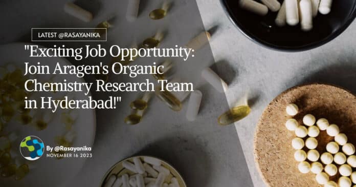 "Exciting Job Opportunity: Join Aragen's Organic Chemistry Research Team in Hyderabad!"