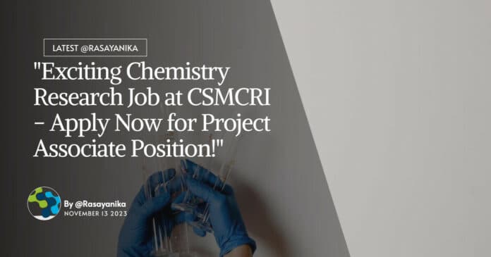 "Exciting Chemistry Research Job at CSMCRI - Apply Now for Project Associate Position!"