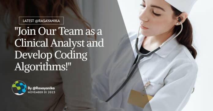 "Join Our Team as a Clinical Analyst and Develop Coding Algorithms!"