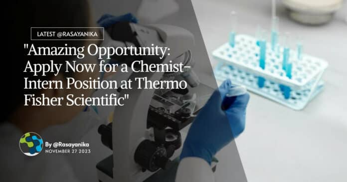"Amazing Opportunity: Apply Now for a Chemist-Intern Position at Thermo Fisher Scientific"