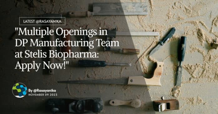 "Multiple Openings in DP Manufacturing Team at Stelis Biopharma: Apply Now!"