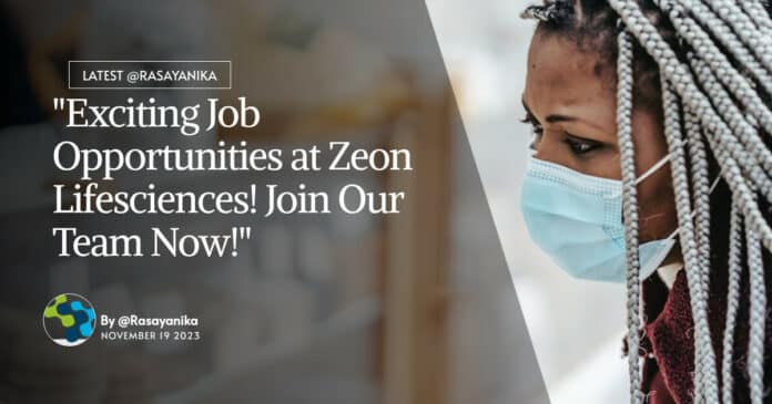 "Exciting Job Opportunities at Zeon Lifesciences! Join Our Team Now!"