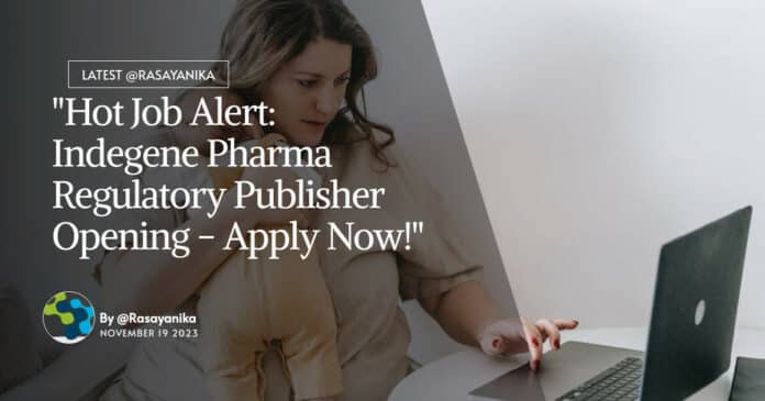 "Hot Job Alert: Indegene Pharma Regulatory Publisher Opening - Apply Now!"