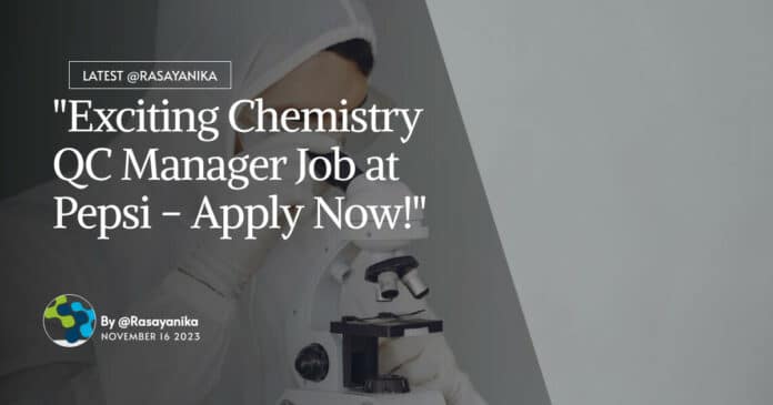 "Exciting Chemistry QC Manager Job at Pepsi - Apply Now!"