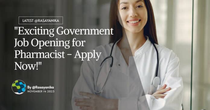 "Exciting Government Job Opening for Pharmacist - Apply Now!"