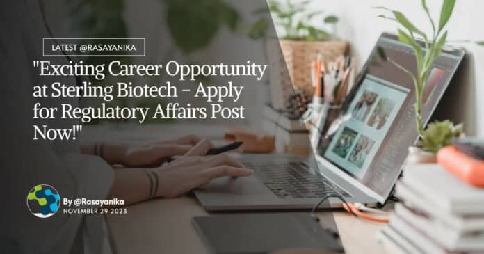 "Exciting Career Opportunity at Sterling Biotech - Apply for Regulatory Affairs Post Now!"