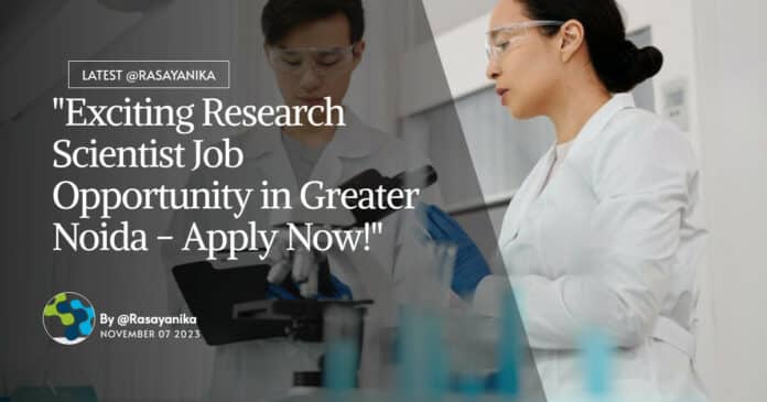 "Exciting Research Scientist Job Opportunity in Greater Noida - Apply Now!"