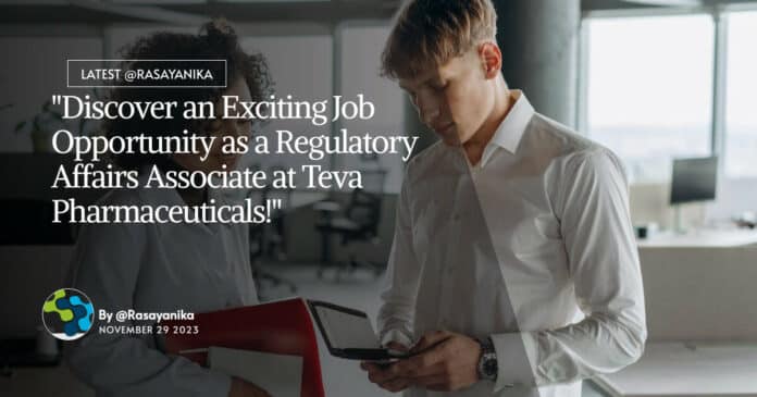 "Discover an Exciting Job Opportunity as a Regulatory Affairs Associate at Teva Pharmaceuticals!"