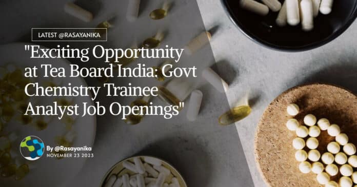 "Exciting Opportunity at Tea Board India: Govt Chemistry Trainee Analyst Job Openings"