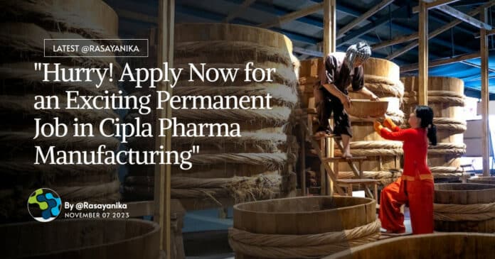Cipla Pharma Manufacturing Job - Apply Online Now