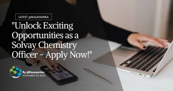 "Unlock Exciting Opportunities as a Solvay Chemistry Officer - Apply Now!"