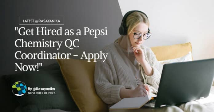 "Get Hired as a Pepsi Chemistry QC Coordinator - Apply Now!"