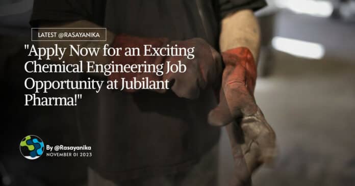"Apply Now for an Exciting Chemical Engineering Job Opportunity at Jubilant Pharma!"