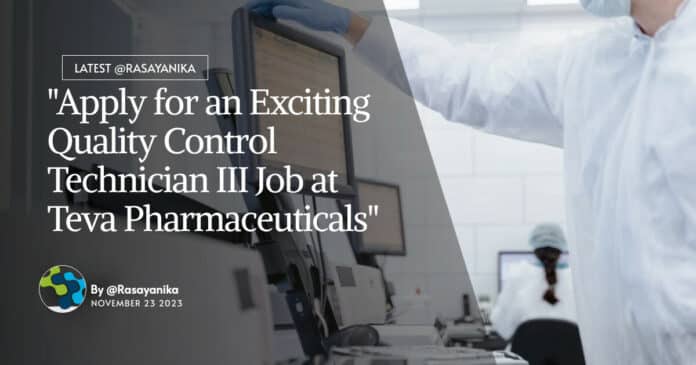 "Apply for an Exciting Quality Control Technician III Job at Teva Pharmaceuticals"