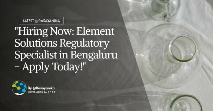 "Hiring Now: Element Solutions Regulatory Specialist in Bengaluru - Apply Today!"