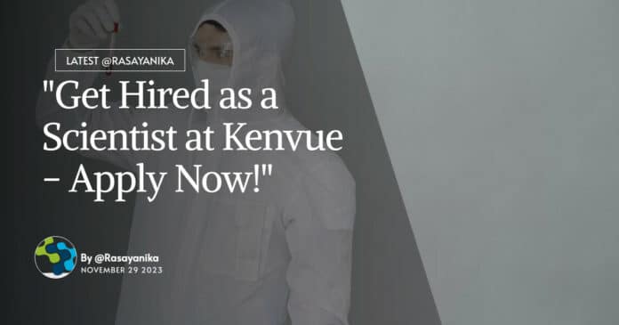 "Get Hired as a Scientist at Kenvue - Apply Now!"
