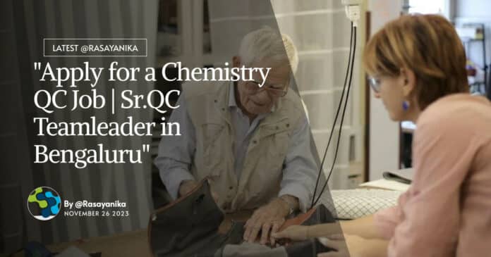 "Apply for a Chemistry QC Job | Sr.QC Teamleader in Bengaluru"